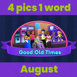4 pics 1 word August 2026 Answers 4 pics 1 word August 2026